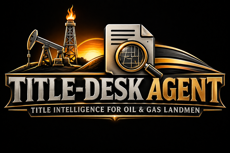TitleDesk Agent — Title Intelligence for Oil and Gas Landmen